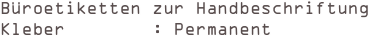 Büroetiketten zur Handbeschriftung
Kleber        : Permanent  
