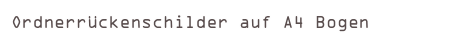 Ordnerrückenschilder auf A4 Bogen