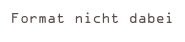 Format nicht dabei