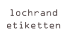 lochrand
etiketten