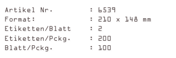 Artikel Nr.        : 6539
Format:            : 210 x 148 mm
Etiketten/Blatt    : 2
Etiketten/Pckg.    : 200
Blatt/Pckg.        : 100
