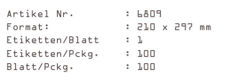 Artikel Nr.        : 6809
Format:            : 210 x 297 mm
Etiketten/Blatt    : 1
Etiketten/Pckg.    : 100
Blatt/Pckg.        : 100