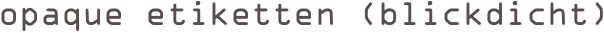 opaque etiketten (blickdicht)